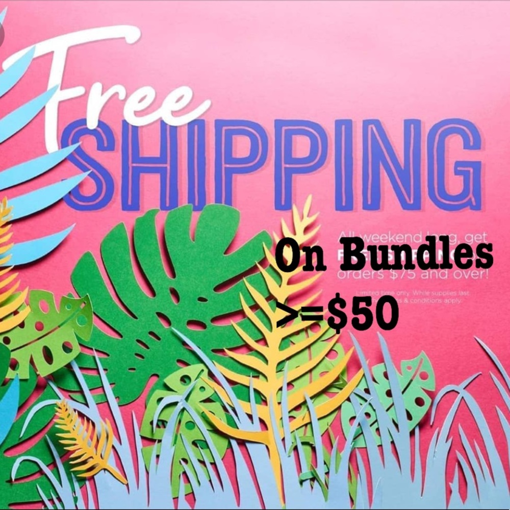 Bundle >=$50.00 and receive FREE Shipping of $7.00